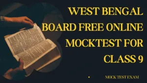 WEST BENGAL BOARD FREE ONLINE MOCKTEST for CLASS 9