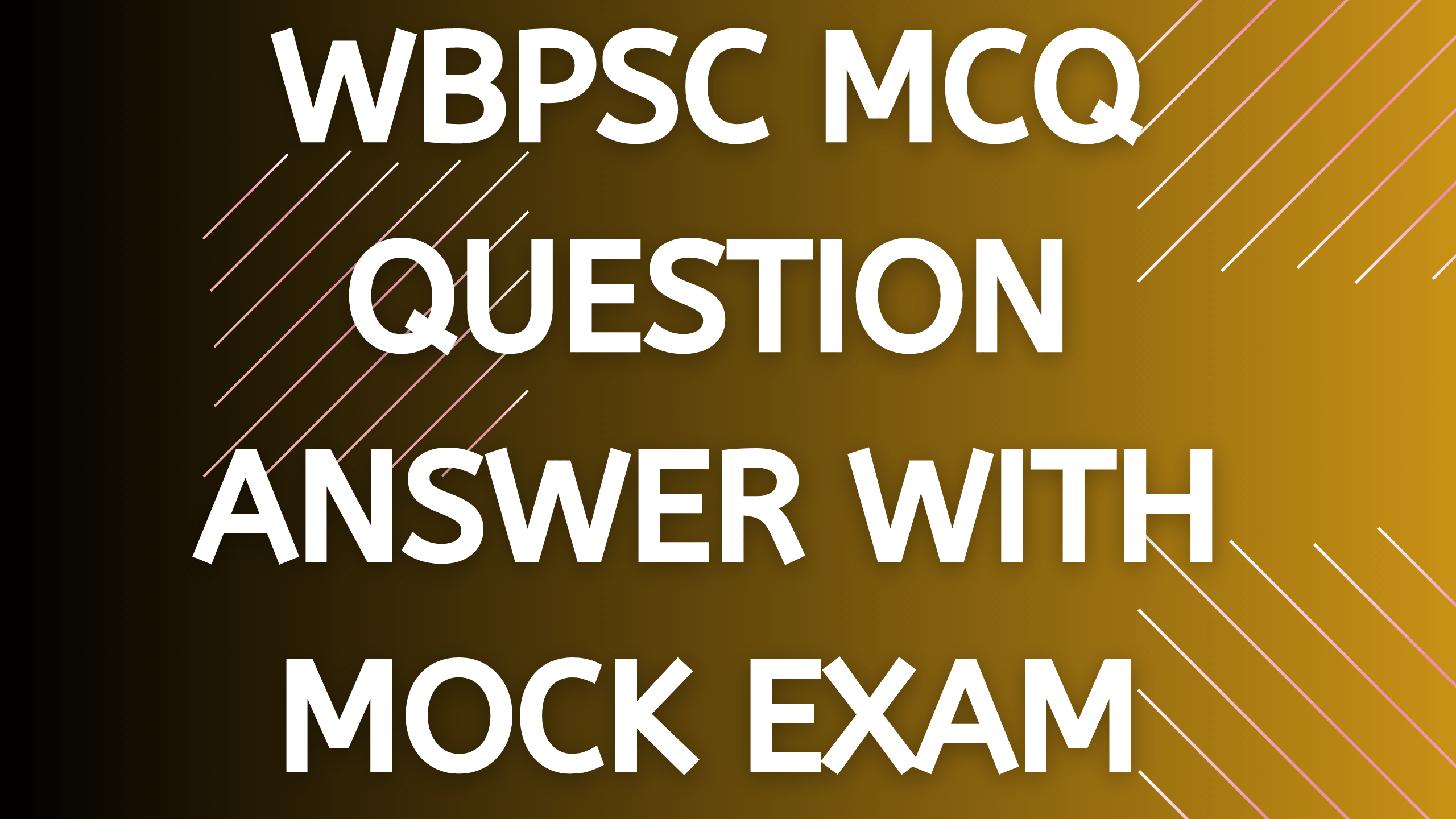 WBPSC MCQ Important Question Answer, MOCK TEST EXAM