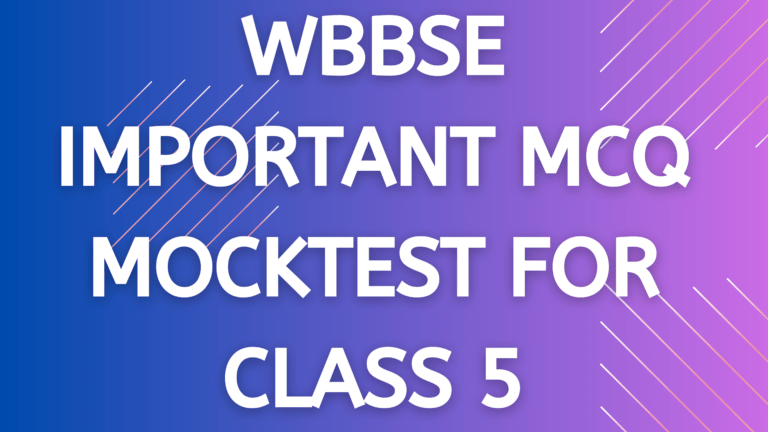 WBBSE IMPORTANT MCQ MOCKTEST FOR CLASS 5