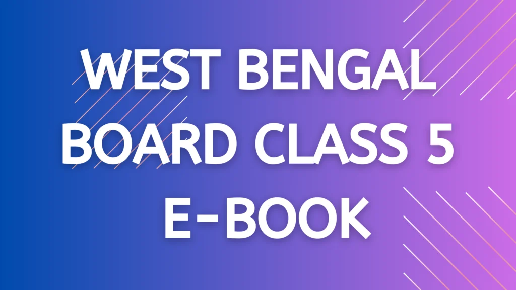 WEST BENGAL BOARD CLASS 5 E-BOOK 1 WEST BENGAL BOARD CLASS 5 E-BOOK, MOCK TEST EXAM