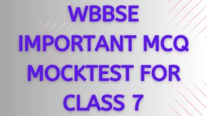 WBBSE IMPORTANT MCQ MOCKTEST FOR CLASS 7