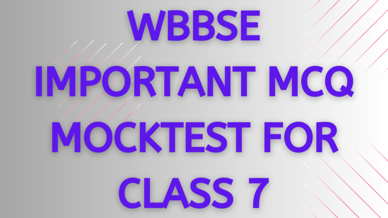 WBBSE IMPORTANT MCQ MOCKTEST FOR CLASS 7