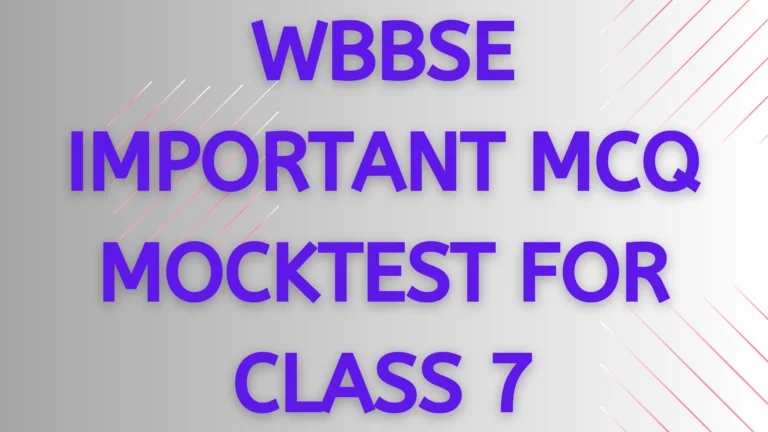 WBBSE IMPORTANT MCQ MOCKTEST FOR CLASS 7