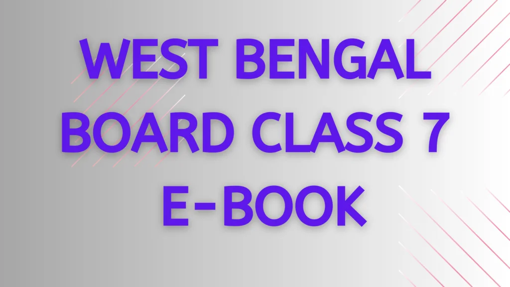 WEST BENGAL BOARD CLASS 7 E-BOOK 1 WEST BENGAL BOARD CLASS 7 E-BOOK, MOCK TEST EXAM