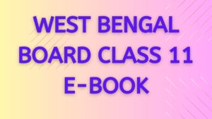 WEST BENGAL BOARD CLASS 11 E-BOOK 4 WEST BENGAL BOARD CLASS 4 E-BOOK, MOCK TEST EXAM