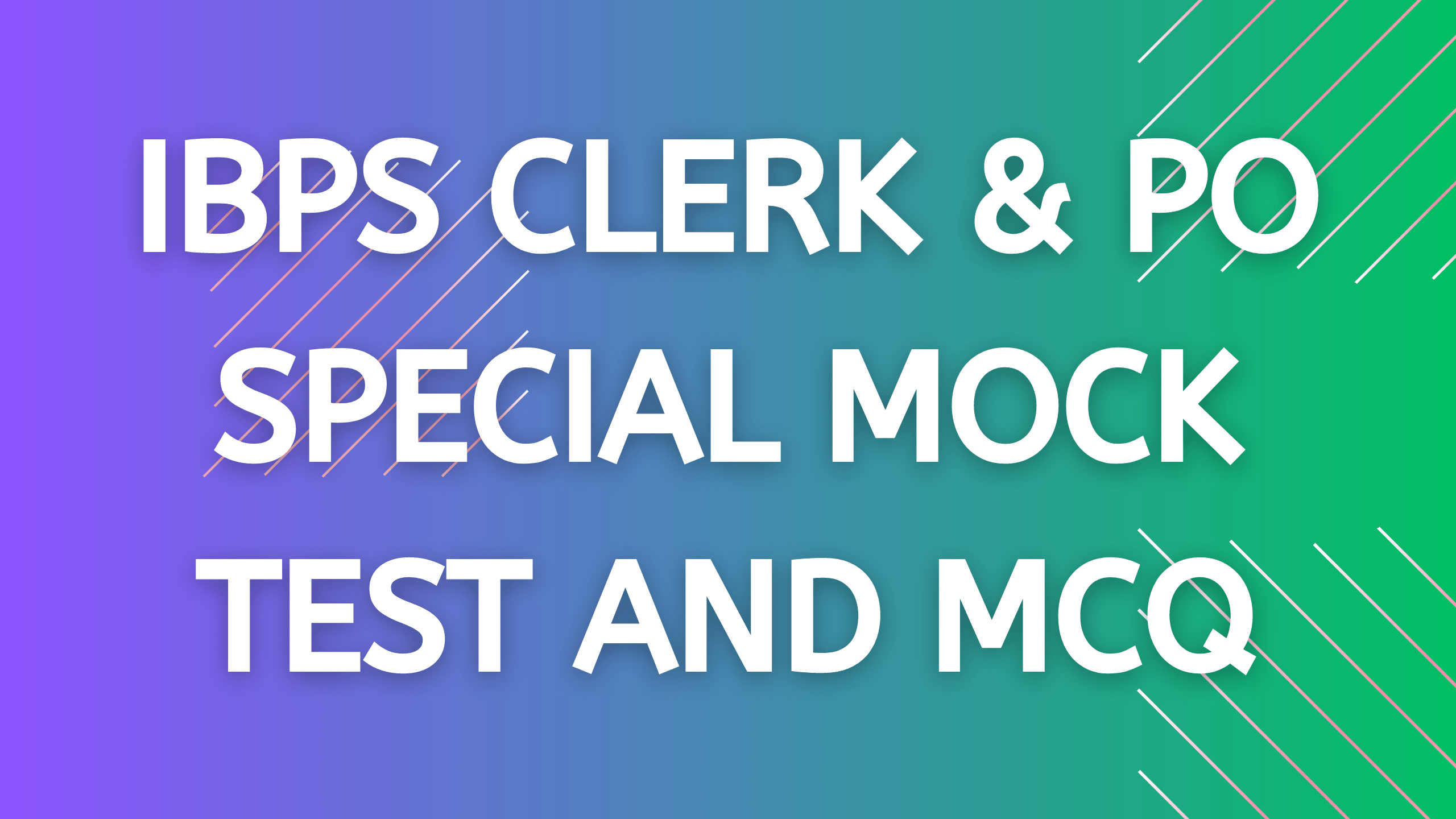 IBPS Clerk & PO Special Mock Test and MCQ 6 IBPS Clerk & PO Special Mocktest, MOCK TEST EXAM