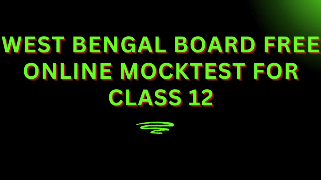 WEST BENGAL BOARD FREE ONLINE MOCKTEST for CLASS 12 1 WEST BENGAL BOARD ONLINE MOCKTEST for CLASS 12, MOCK TEST EXAM