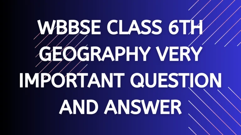 WBBSE Class 6th Geography Important MCQ