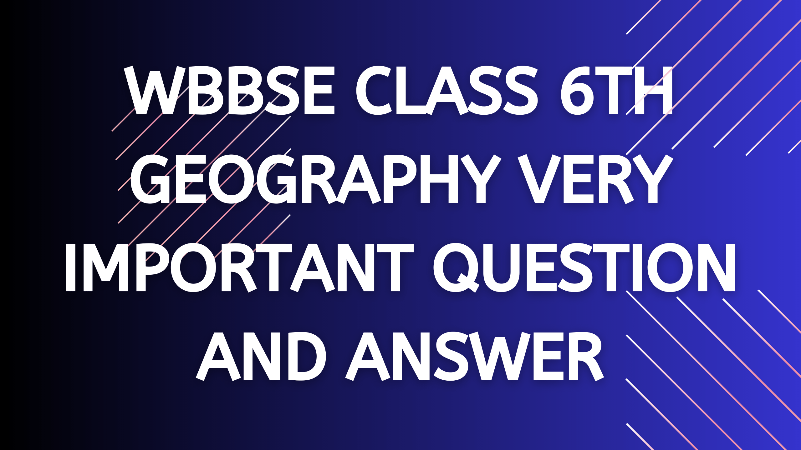 WBBSE Class 6th Geography Important MCQ 6 WBBSE Class 6th Geography Important MCQ, MOCK TEST EXAM