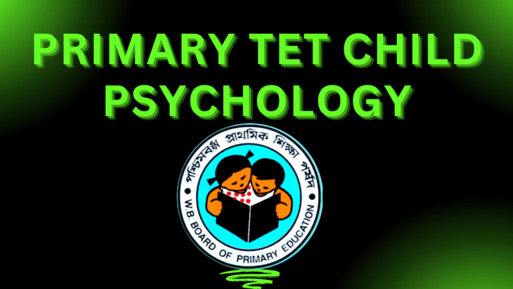 Primary TET Child Psychology 1 Primary TET Child Psychology, MOCK TEST EXAM