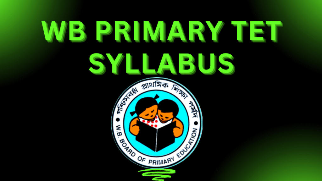 WB Primary TET Syllabus 1 WB Primary TET Syllabus, MOCK TEST EXAM