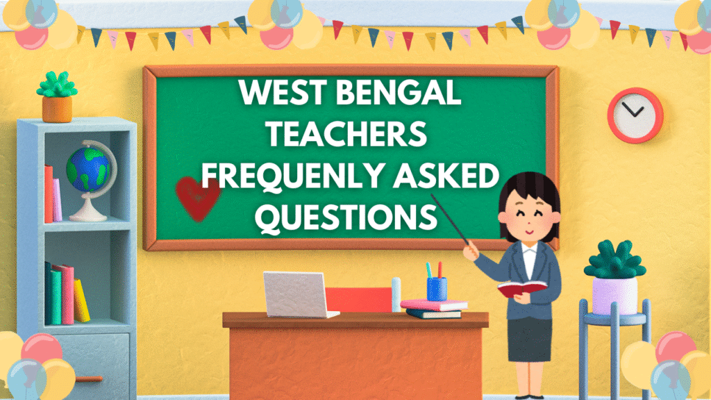 WEST BENGAL TEACHERS FREQUENLY ASKED QUESTIONS 1 WEST BENGAL TEACHERS FREQUENLY ASKED QUESTIONS, MOCK TEST EXAM