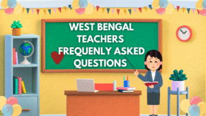 WEST BENGAL TEACHERS FREQUENLY ASKED QUESTIONS